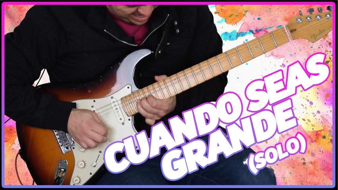 Cuando Seas Grande (Solo) - Tutorial Completo