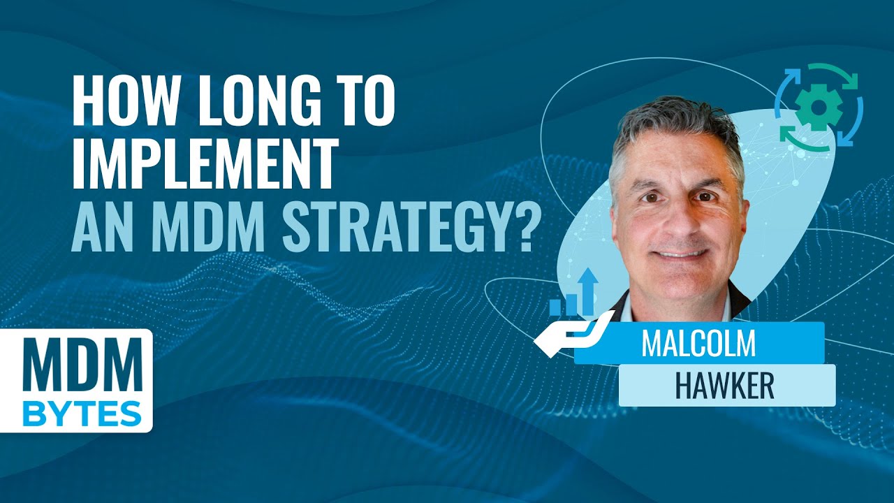 MDM Bytes: How Long to Implement an MDM Strategy?
