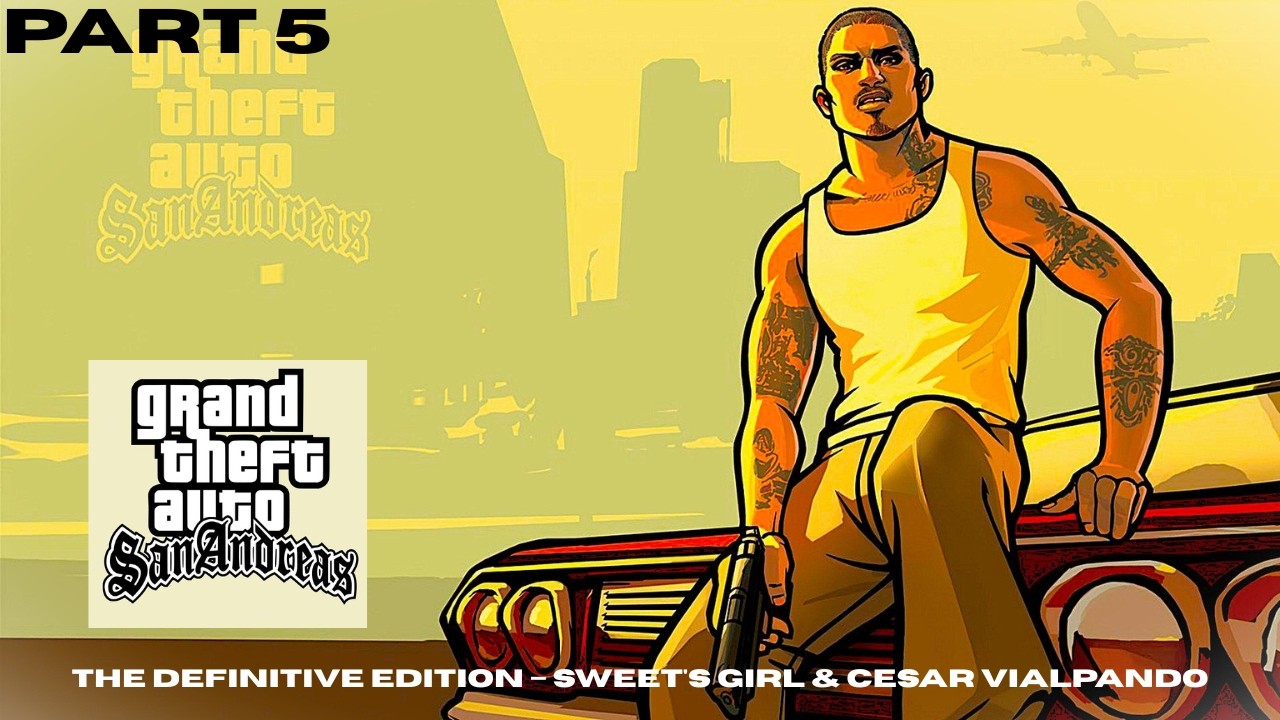 Grand Theft Auto: San Andreas Def Edition – Sweet's Girl & Cesar Vialpando | Part 5 | No Commentary