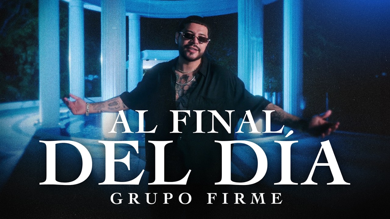 Grupo Firme - Al Final Del D&iacute;a (Video Oficial)