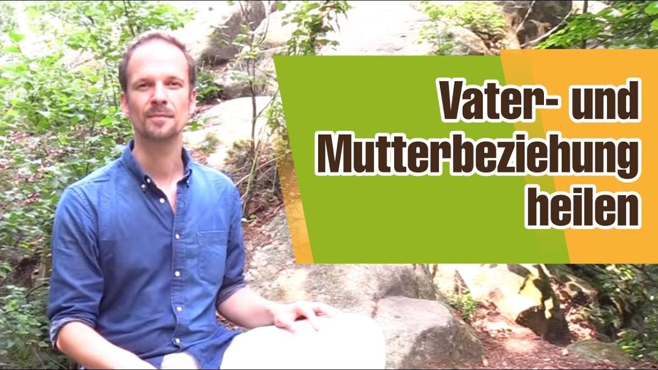 1) Heilung und Klärung der Mutter- und Vaterbeziehung: Deine volle Kraft leben!