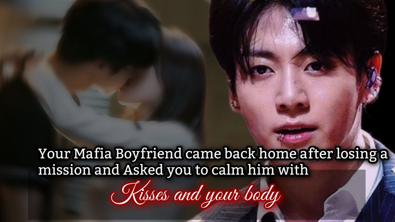 Your Mafia Boyfriend came back home after losing a mission and Asked you to calm him with kisses-