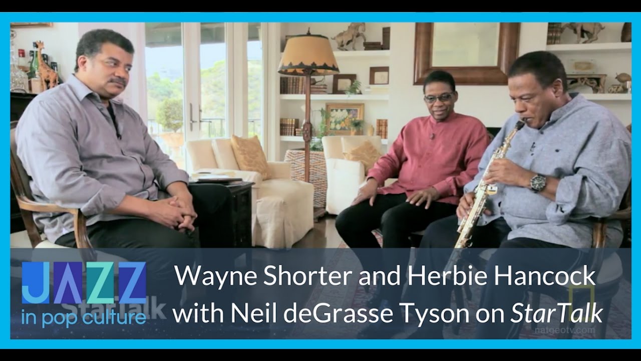 Wayne Shorter, Herbie Hancock, and Neil deGrasse Tyson on StarTalk