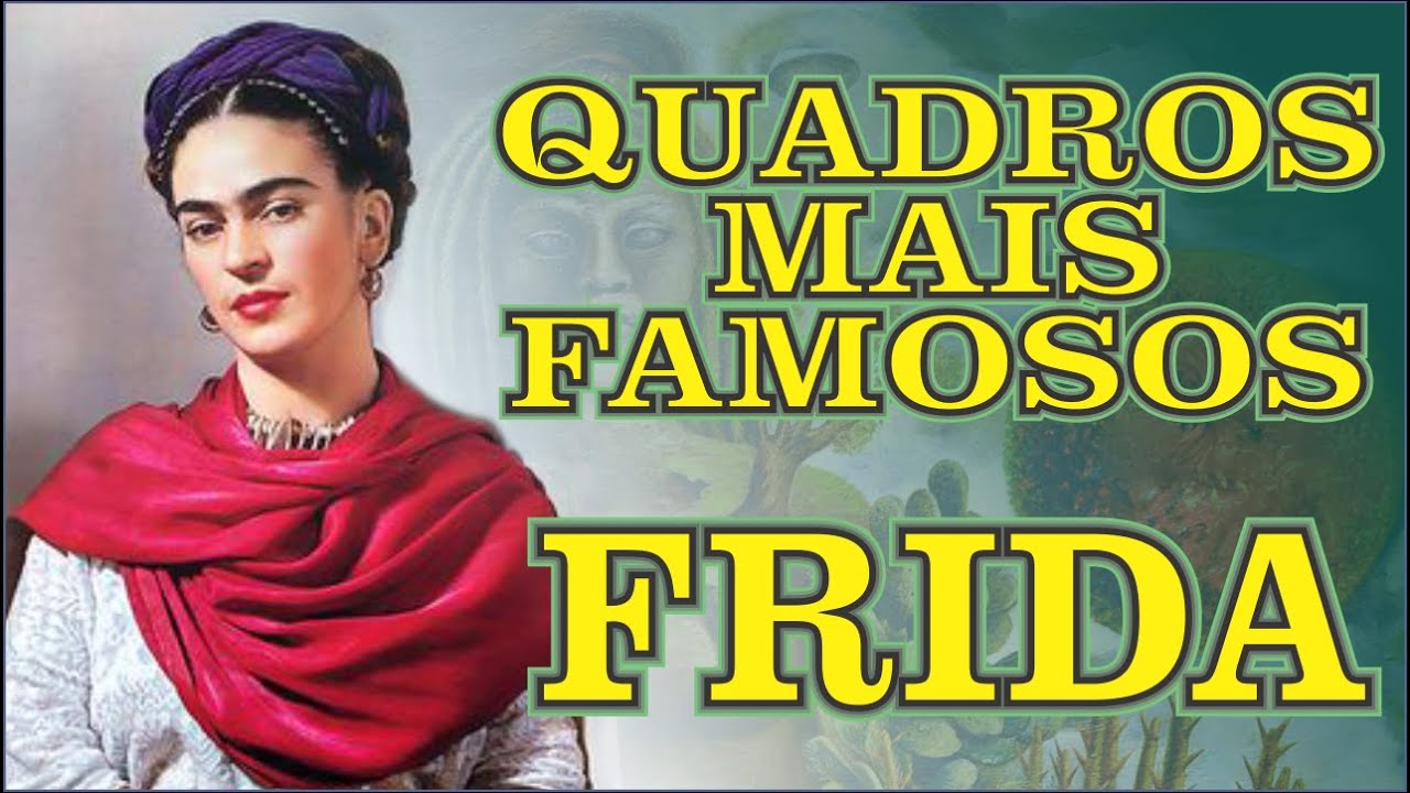 TOP 10 QUADROS MAIS FAMOSOS DE FRIDA KAHLO E SUA INCRÍVEL HISTÓRIA DE SUPERAÇÃO ! #arte
