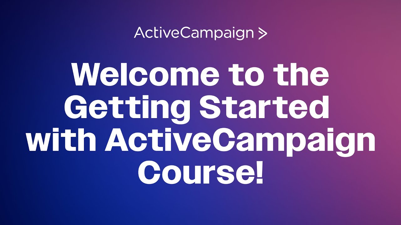 Welcome to the Getting Started with ActiveCampaign Course! (1 of 13)