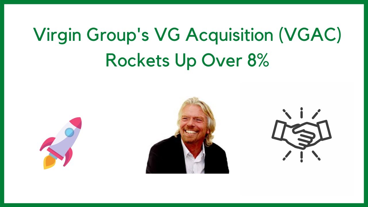 Virgin Group's VG Acquisition (VGAC) Rockets Up Over 8%