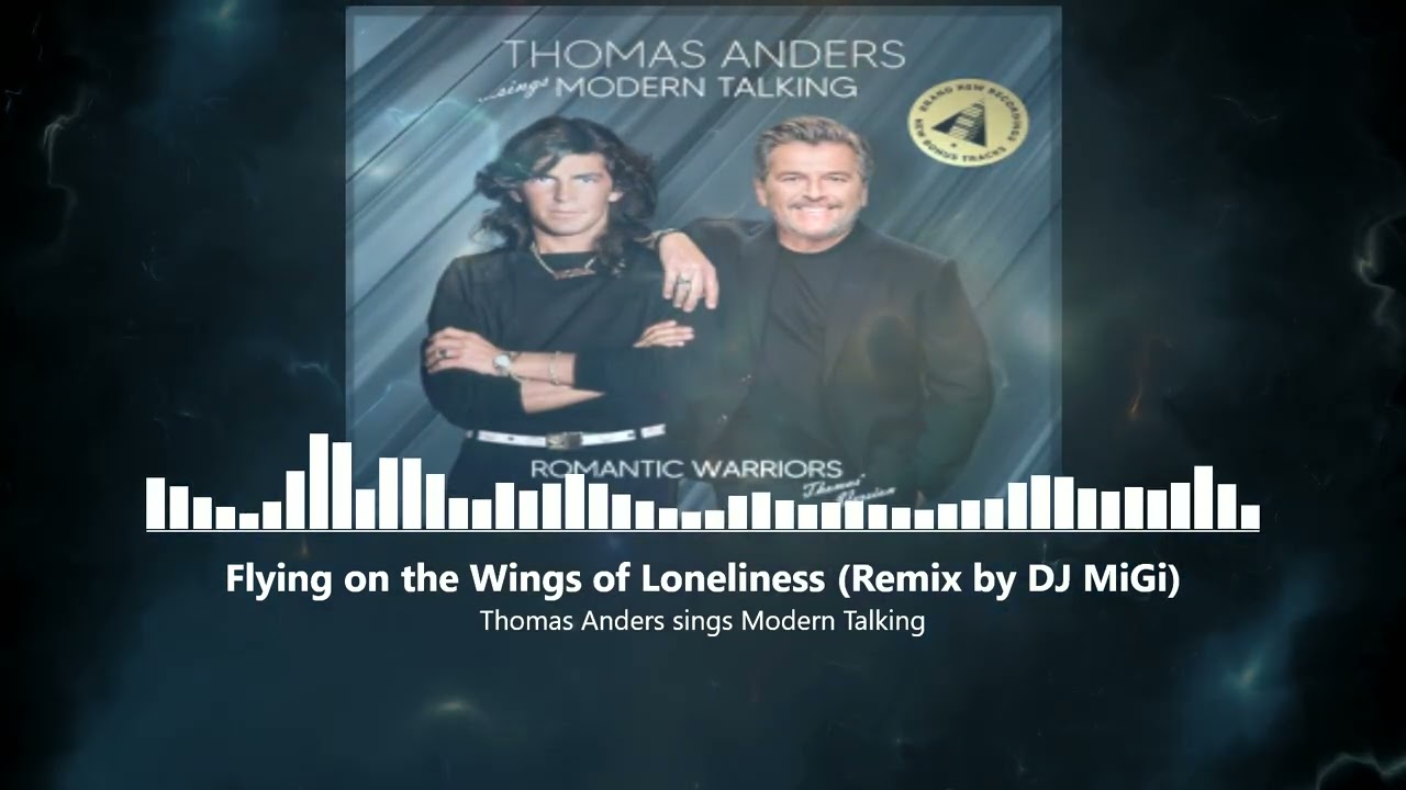 Thomas Anders sings Modern Talking - Flying on the Wings of Loneliness (Remix by DJ MiGi) 120BPM