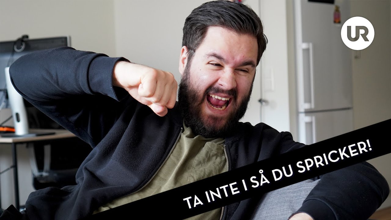 Ta inte i så du spricker!