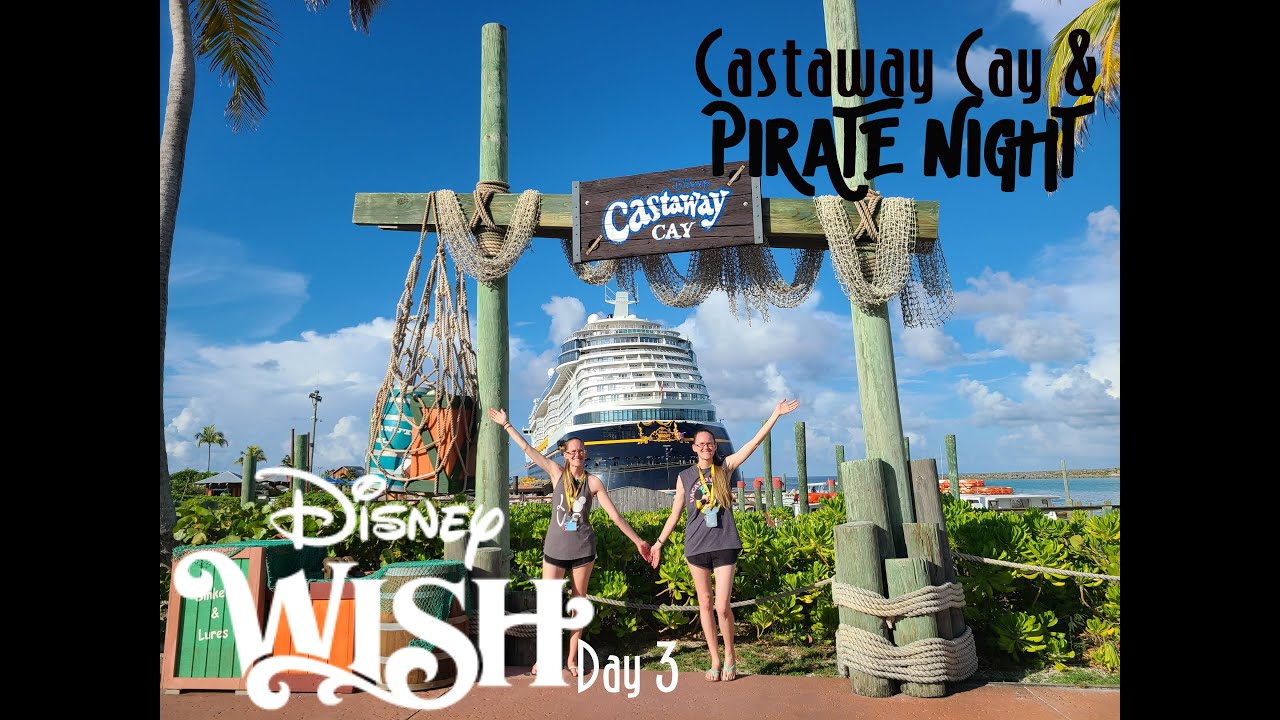 CASTAWAY CAY & PIRATE NIGHT /DISNEY WISH 2022/Day 3
