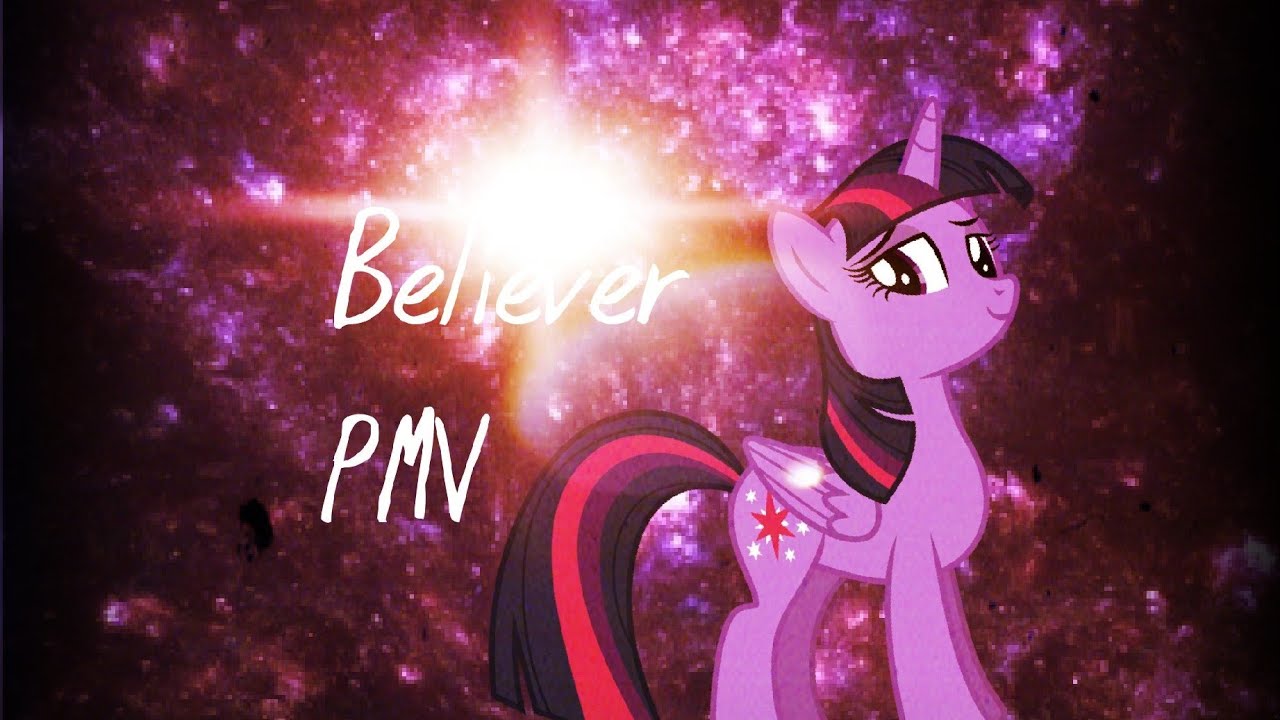 Mlp PMV: Believer (read description)