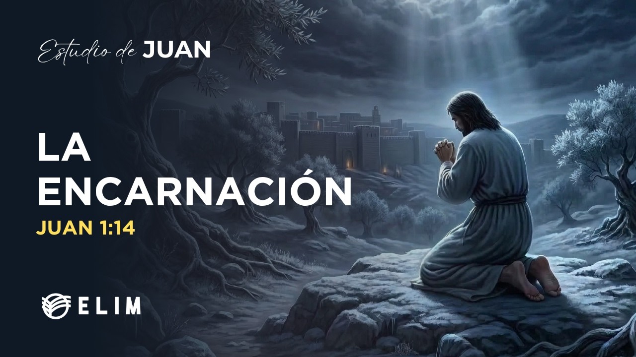 La encarnación | Juan 1:14 | Estudio Bíblico