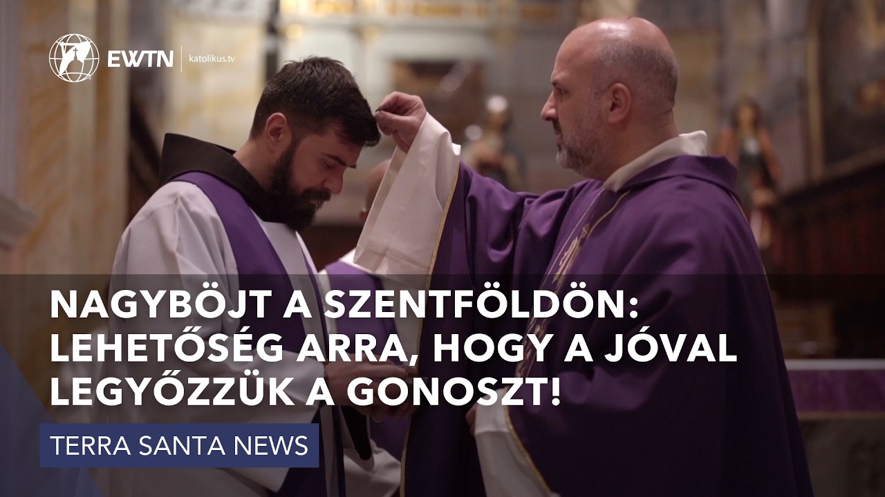 Nagyböjt a Szentföldön: lehetőség arra, hogy a jóval legyőzzük a gonoszt! - Terra Santa News