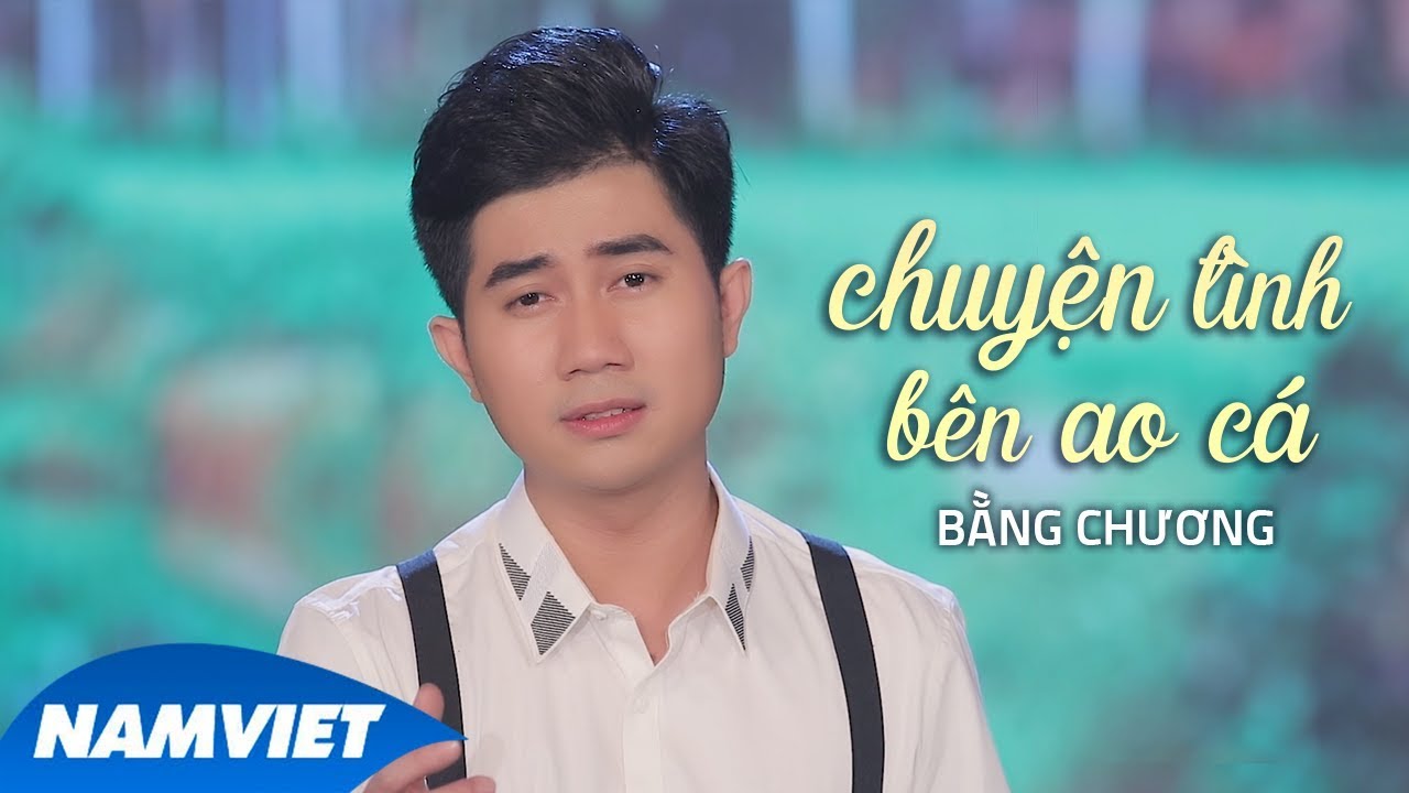 Chuyện T&igrave;nh B&ecirc;n Ao C&aacute; - Bằng Chương | Giọng Ca Trữ T&igrave;nh Nam Ca Sĩ Cực Trầm Ấm