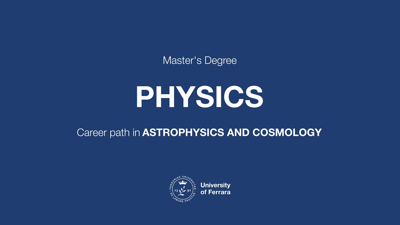 Unife Master's Degree PHYSICS | Career path in ASTROPHYSICS AND COSMOLOGY