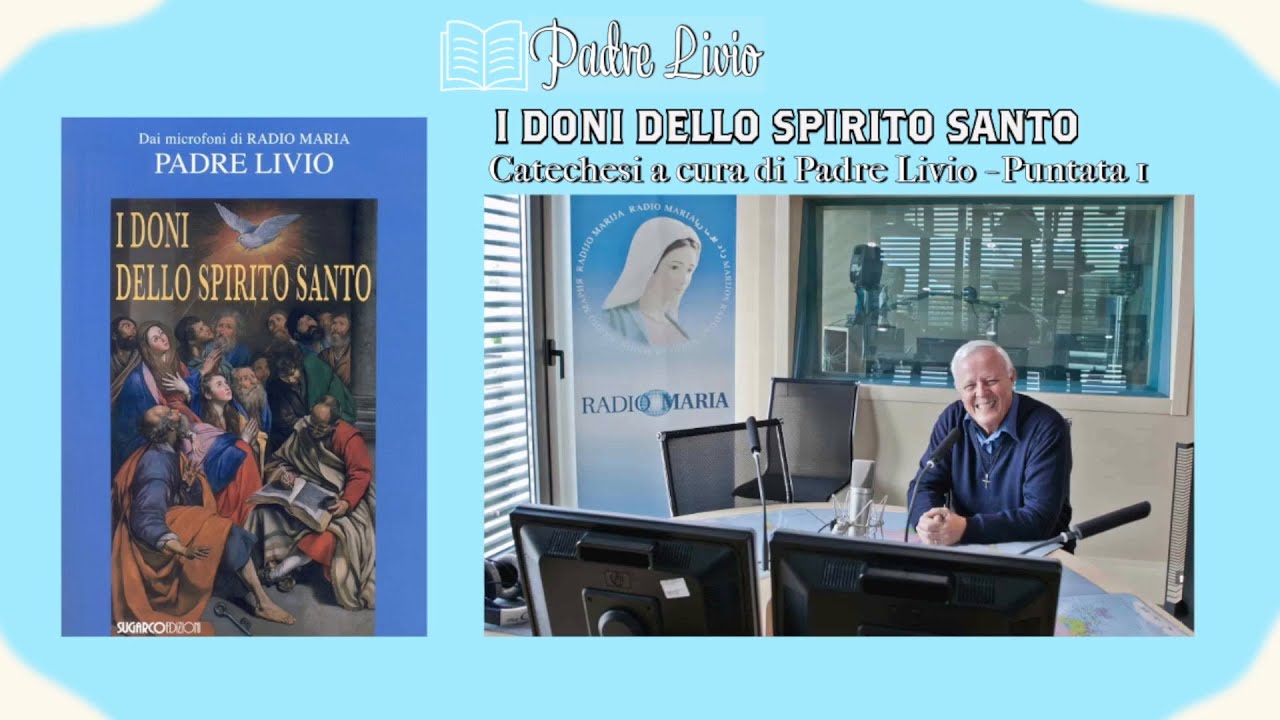 "I doni dello Spirito Santo" - Di Padre Livio - Puntata 1