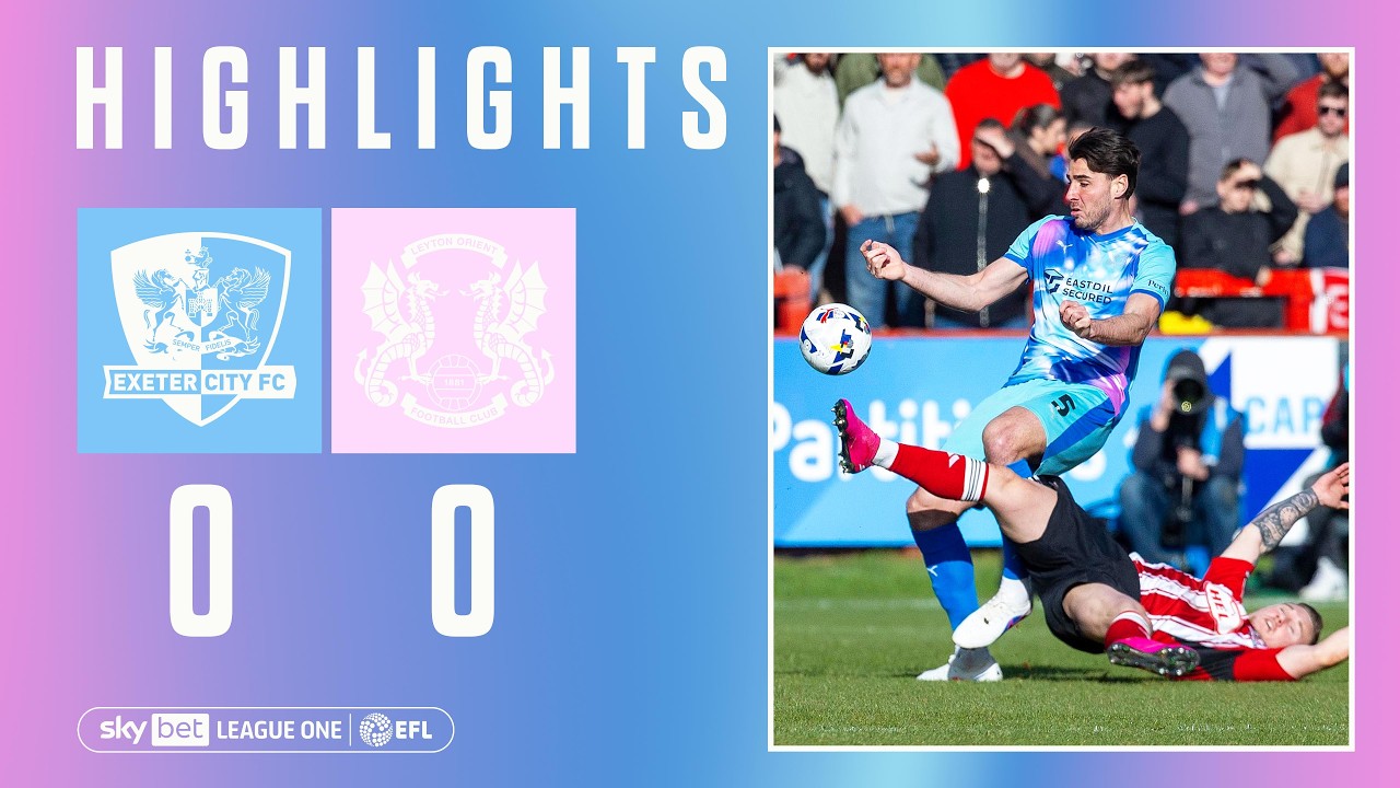 Highlights: Exeter City 0-0 Leyton Orient