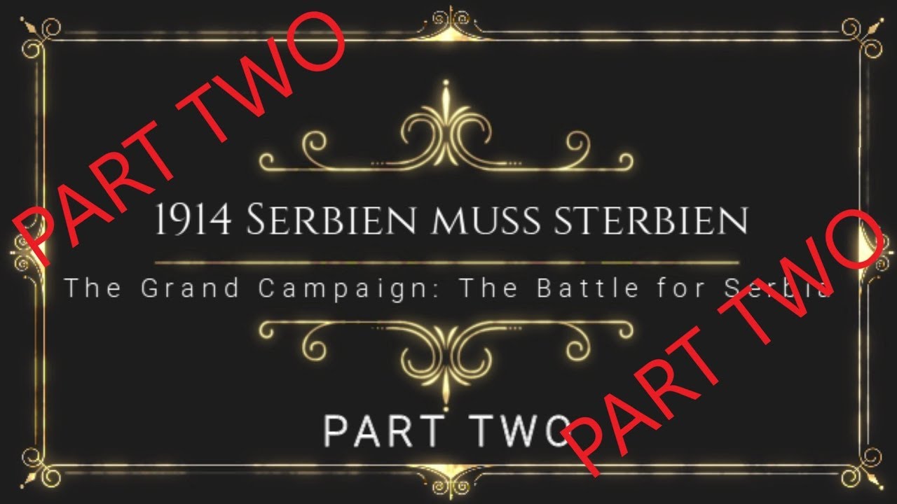 'The Grand Campaign' [2] - Serbien muss sterbien (5 Sep to 30 Sep - 1914)