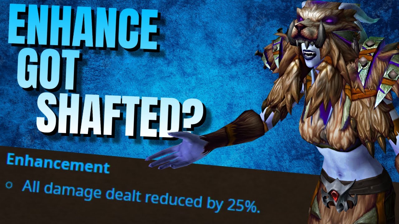 Blizzard BUTCHERED Enhancement Shaman? - Dragonflight Prepatch Class Tunings