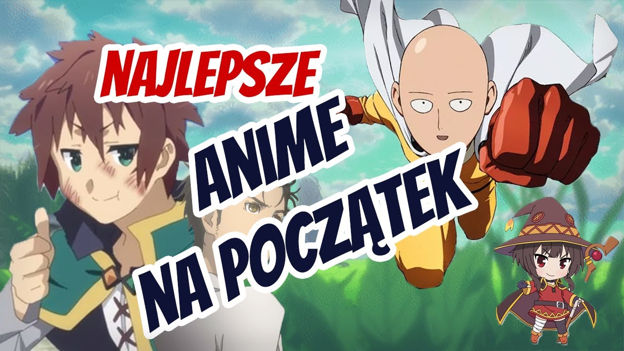 NAJLEPSZE ANIME NA START DLA POCZĄTKUJĄCEGO WEEBA