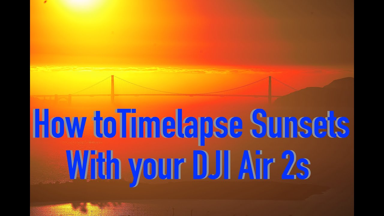 How to use your  DJI Air 2s  to timelapse a sunset