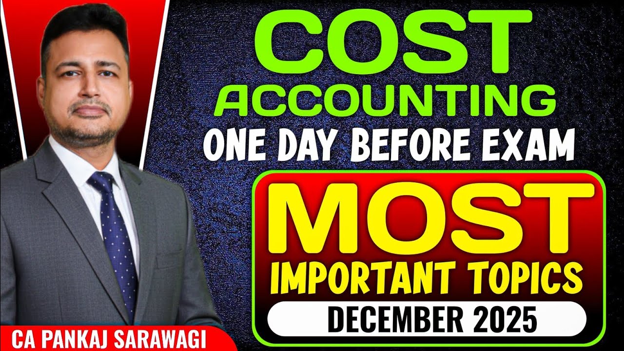 Most Important Topics | Cost Accounting | Dec 2025 | CMA Inter | CA Pankaj Sarawagi |
