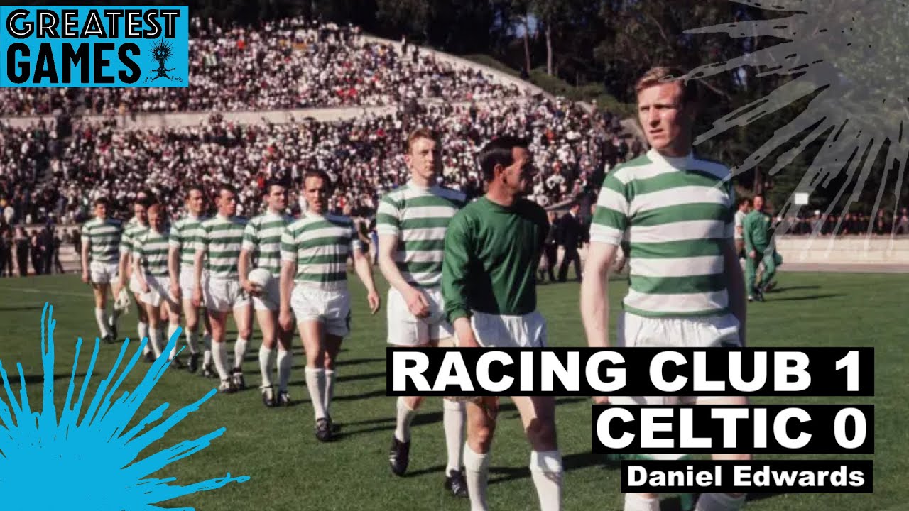 Racing Club 1 Celtic 0, 1967 &ndash; Greatest Games Podcast