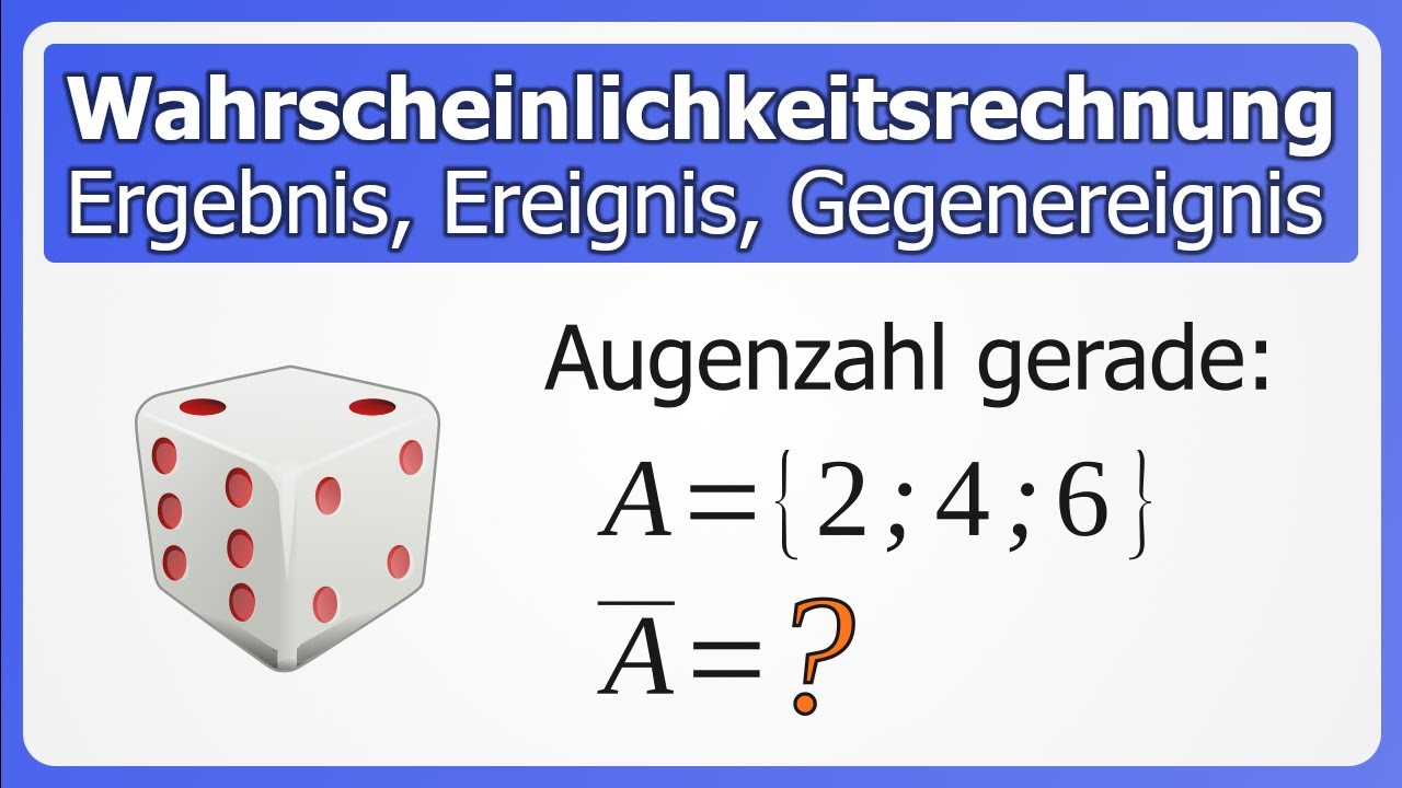 Grundbegriffe zur Wahrscheinlichkeitsrechnung: Ergebnis, Ereignis, Gegenereignis