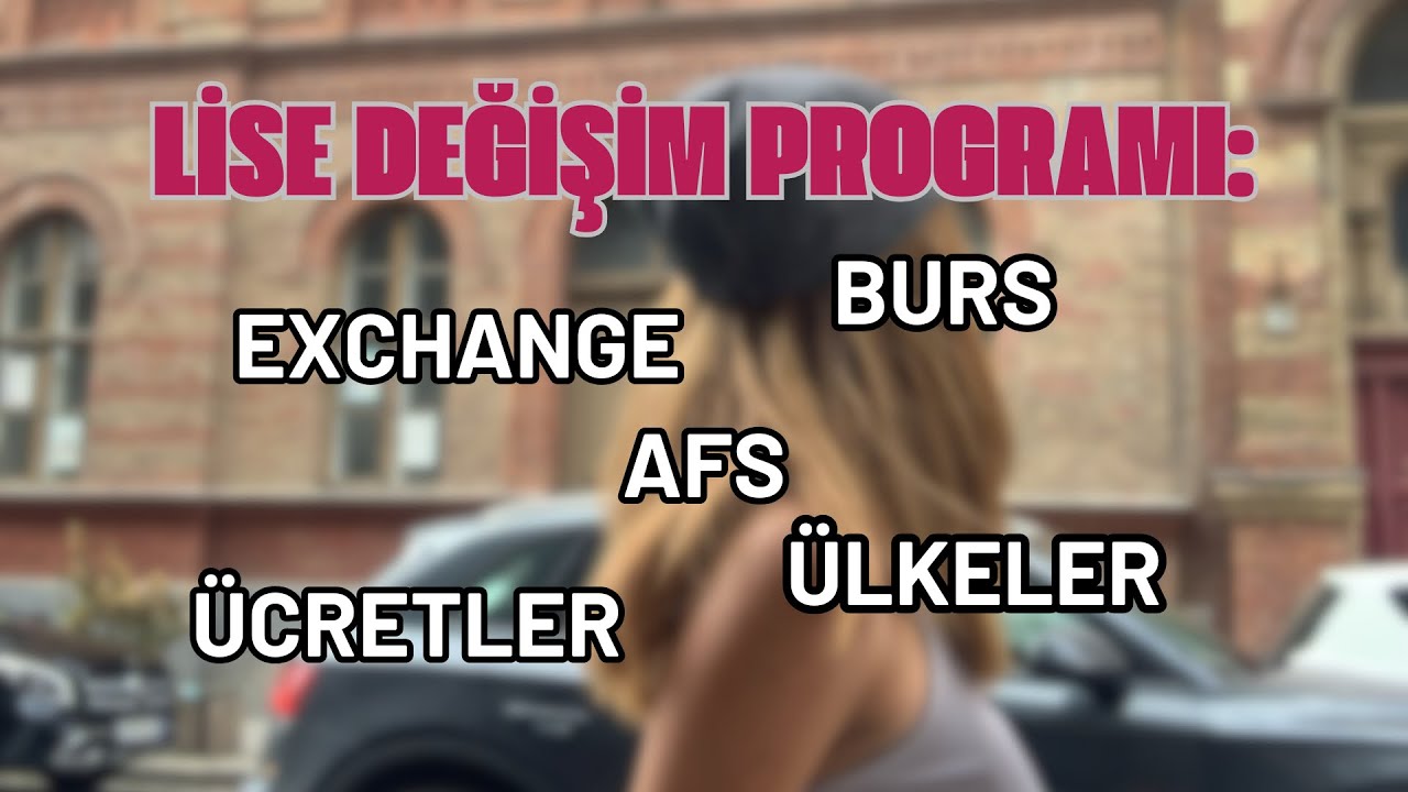 LİSE DEĞİŞİM PROGRAMI AFS HAKKINDA HER ŞEY! LİSEDE YURT DIŞINDA OKUMAK!