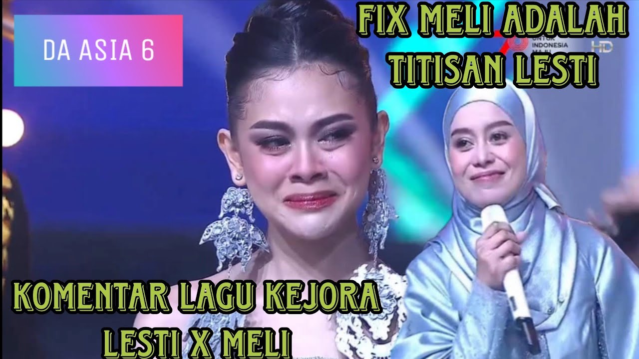 Komentar lagu kejora lesti x meli fix meli adalah titisan lesti selanjutnya da asia 6 2023