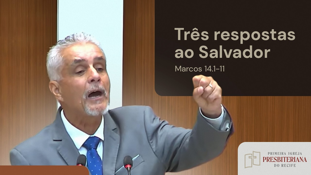 Três respostas ao Salvador - Marcos 14.1-11 | Rev. Lutero Rocha