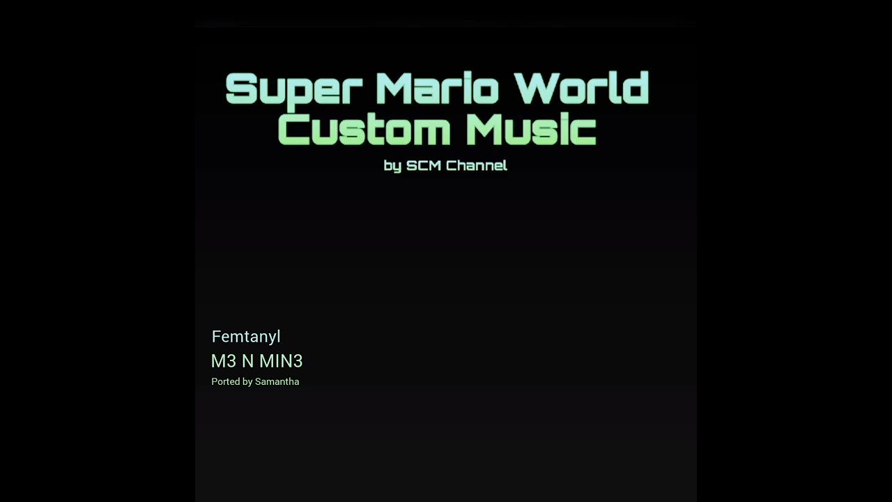 SMW Custom Music Track 1118 - (Femtanyl - M3 N MIN3)