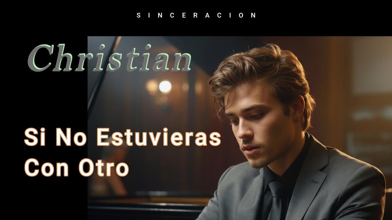 SI NO ESTUVIERAS CON OTRO - Christian