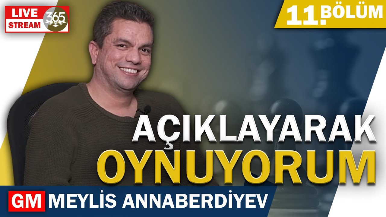 GM Meylis Annaberdiyev Açıklayarak Oynuyor!