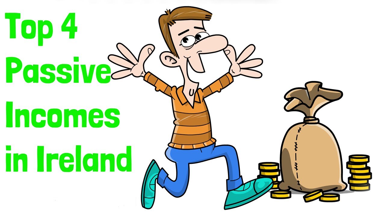 Money for Nothing: 4 Best Passive Incomes in Ireland