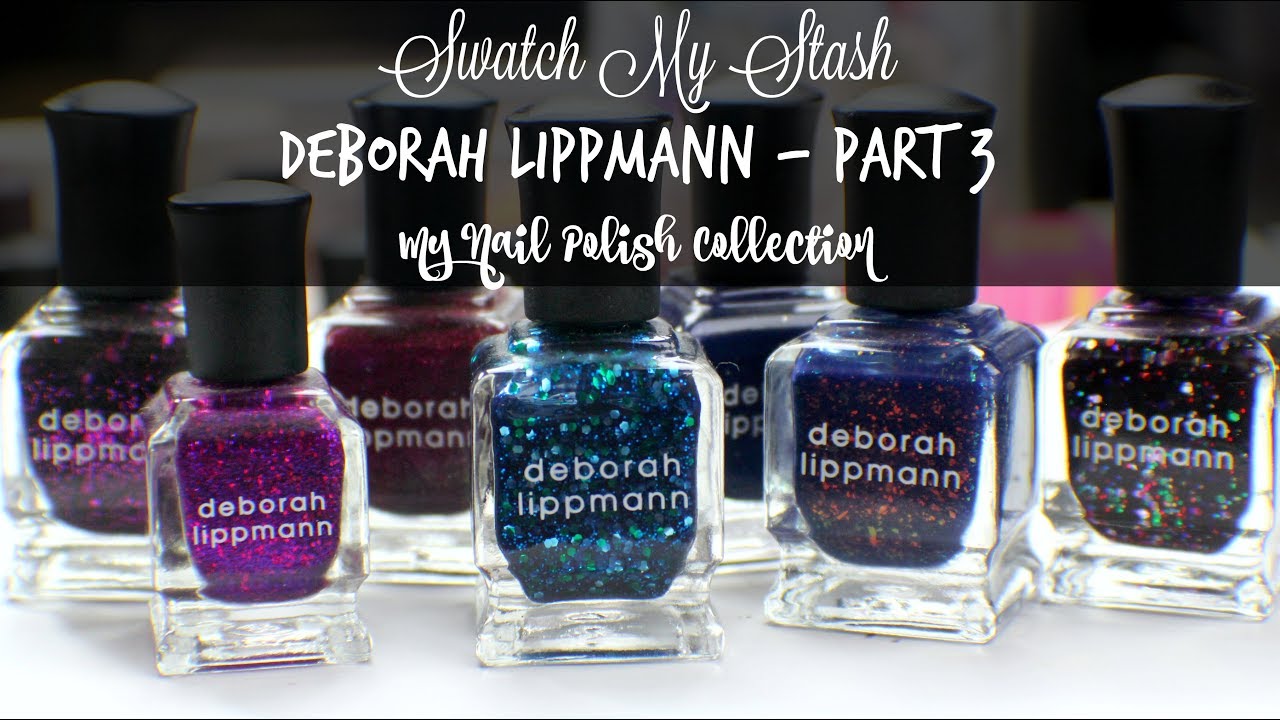 Swatch My Stash - Deborah Lippmann Part 3 | My Nail Polish Collection