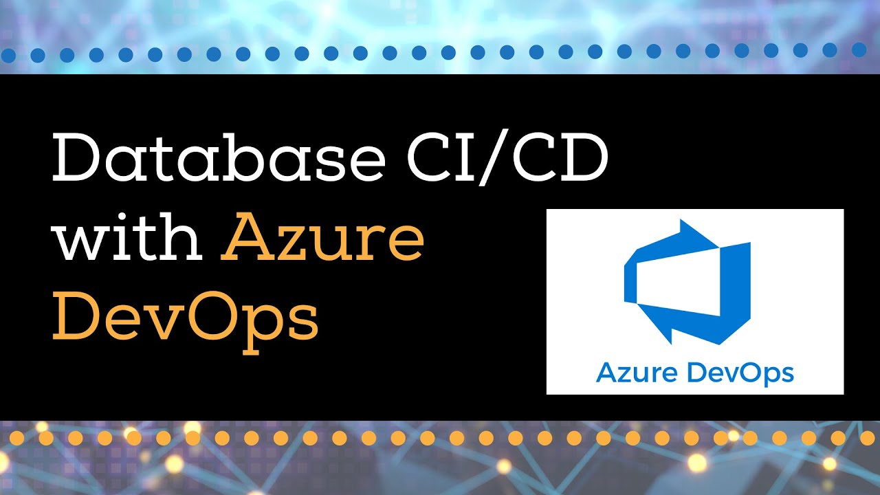 Database CI/CD with Azure DevOps | Azure Data Services