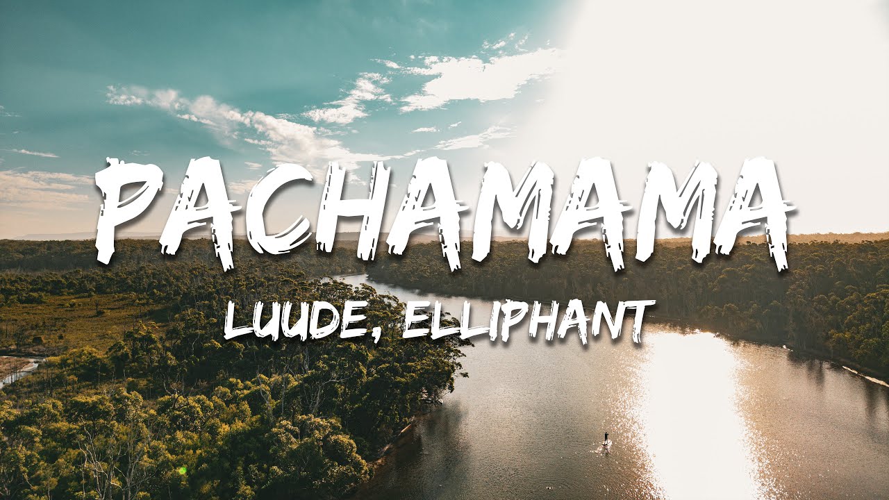 Luude - Pachamama (Lyrics) feat. Elliphant