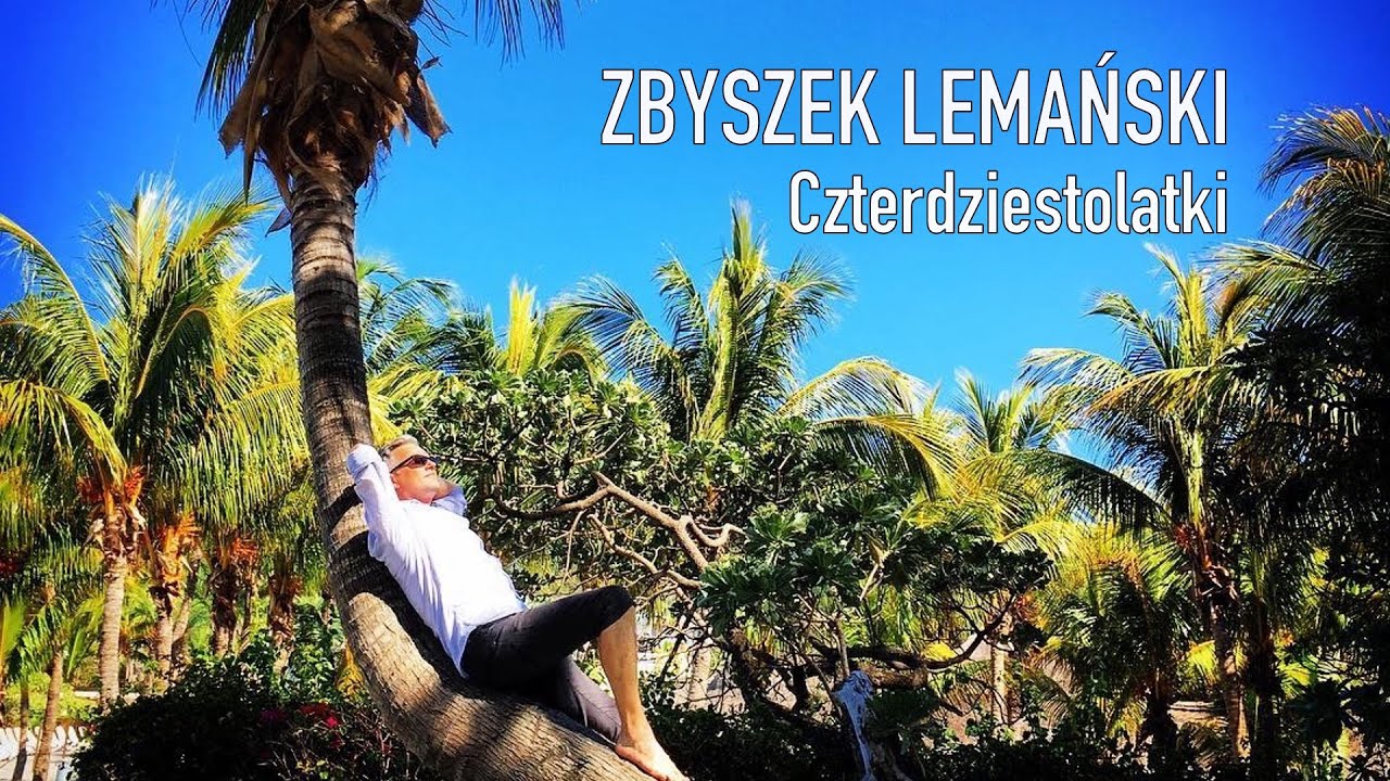 ZBYSZEK LEMAŃSKI - Czterdziestolatki