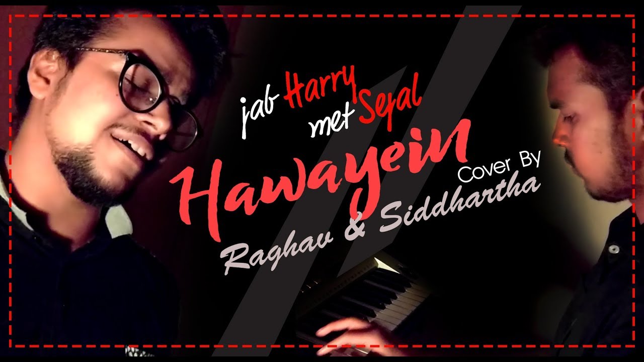 Hawayein | Jab Harry Met Sejal | Pritam | Arijit Singh | Cover by Raghav and Siddhartha