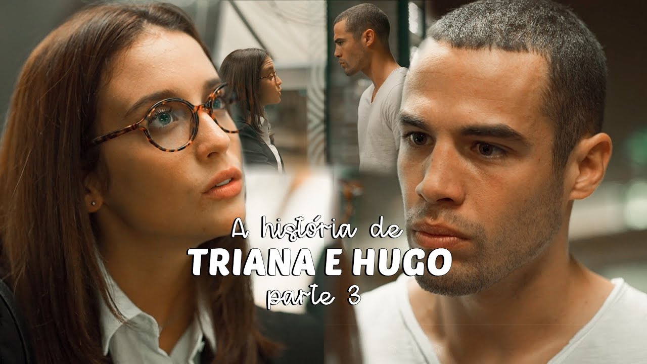 A História de Triana e Hugo - PARTE 3