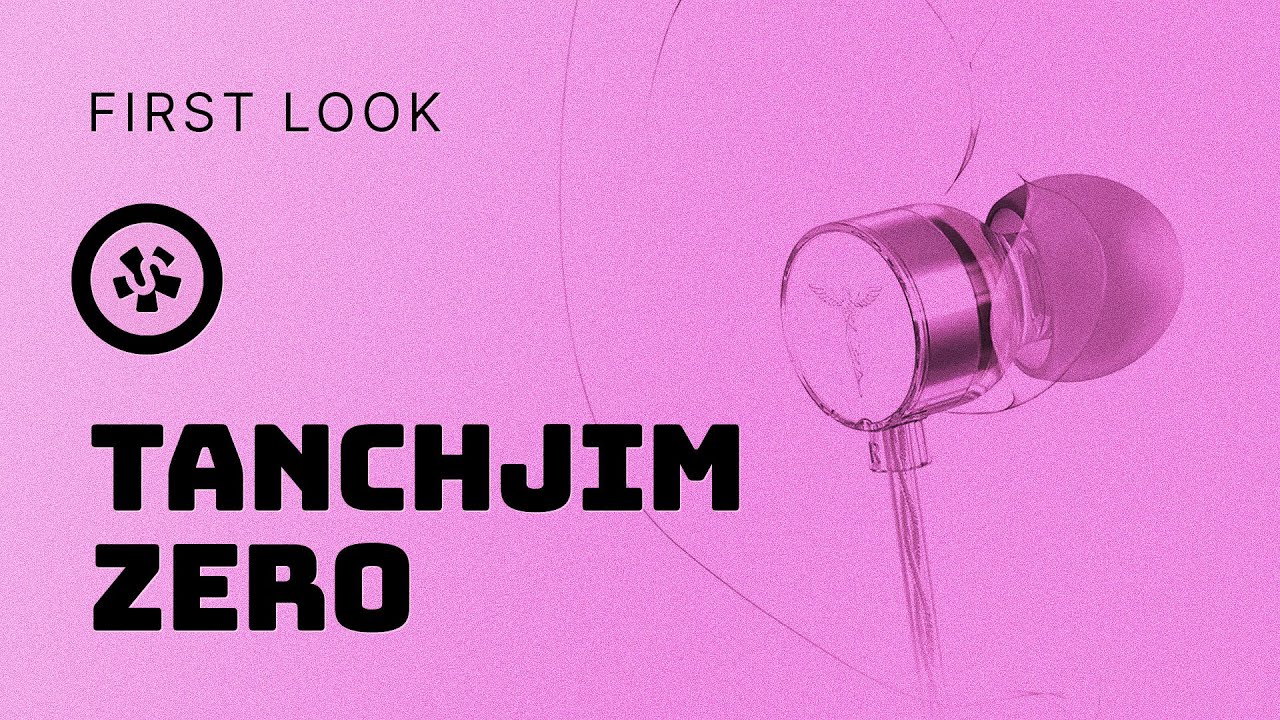 FIRST LOOK! Tanchjim Zero