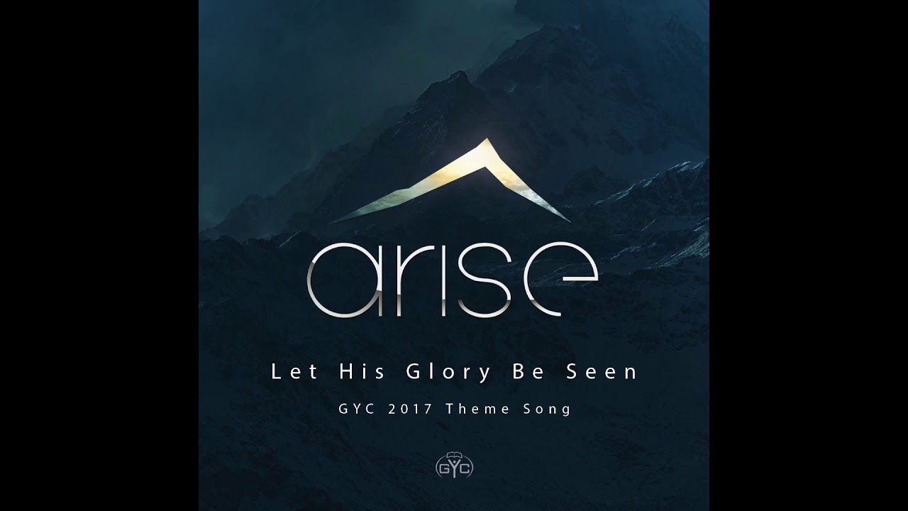 GYC 2017 - Let His Glory Be Seen - Theme Song