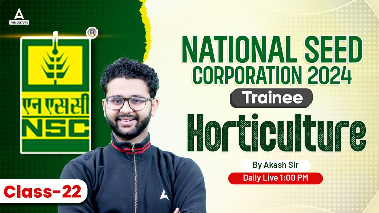 NSC Trainee 2024 | Horticulture #22 | National Seed Corporation Classes | By Akash Sir