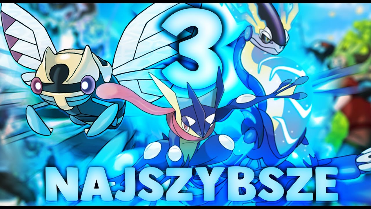 3 NAJSZYBSZE POKEMONY Z KAŻDEGO REGIONU