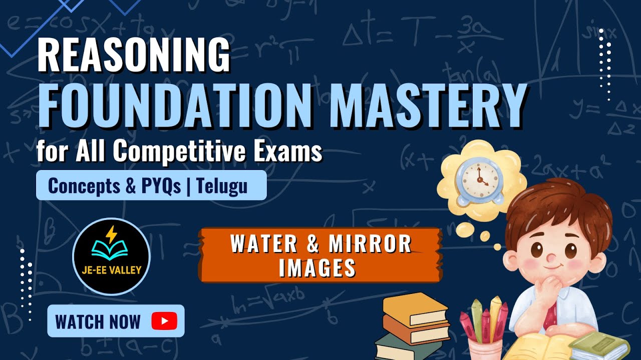 Water & Mirror images | Reasoning Foundation Mastery | Concepts& PYQs Telugu | All Competitive Exams