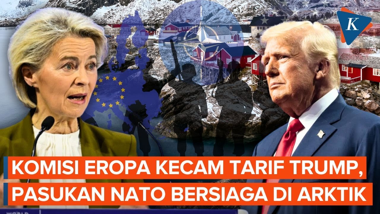 Komisi Eropa Kecam Tarif Trump, Pasukan NATO Siap Beroperasi di Arktik
