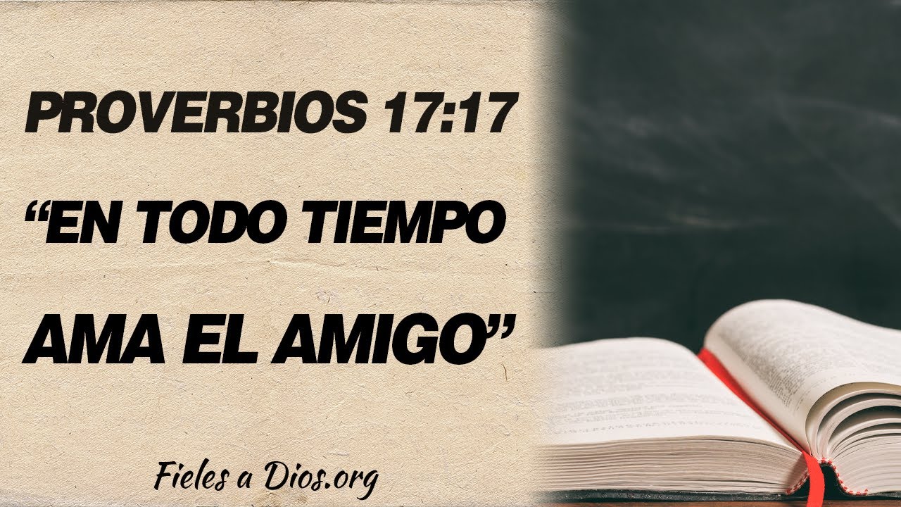 🙏 Proverbios: 17:17 - 'En todo tiempo ama el amigo' El valor de la amistad 🙏