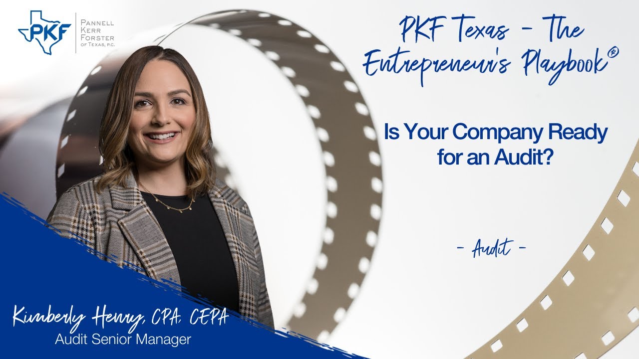 Is Your Company Ready for an Audit | PKF Texas - The Entrepreneur's Playbook®
