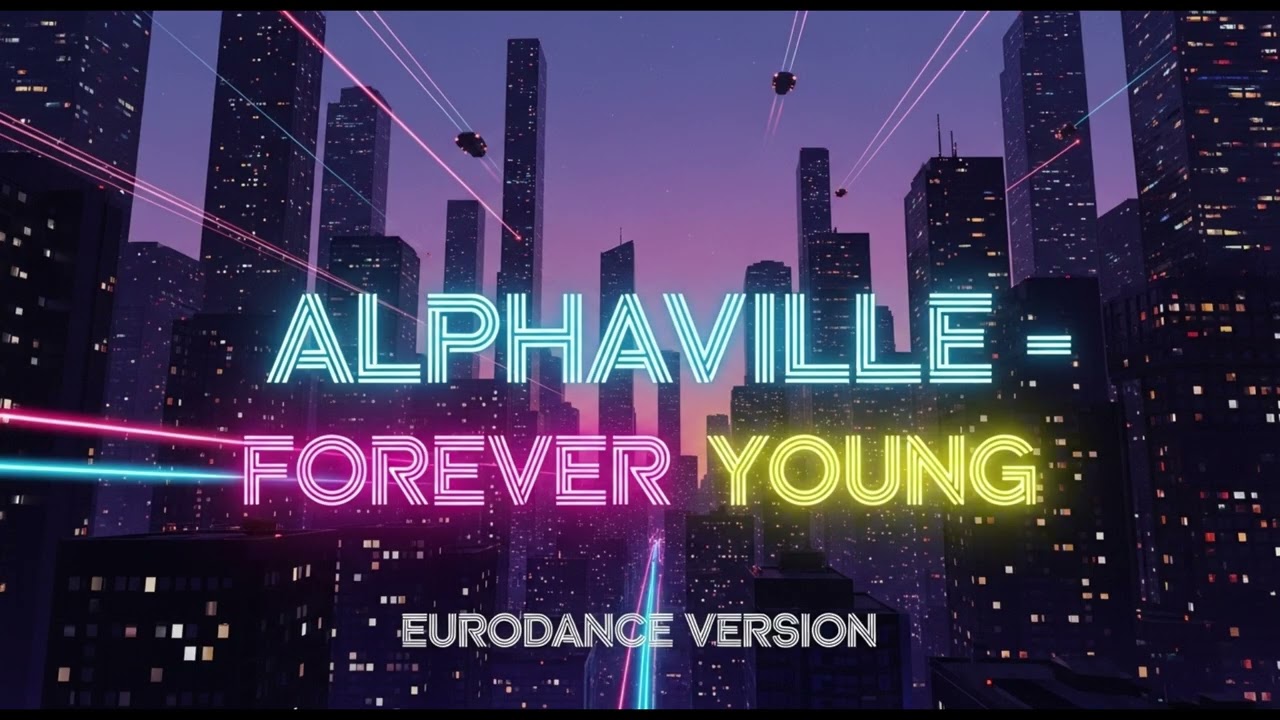 ALPHAVILLE-FOREVER YOUNG (EURODANCE VERSION)