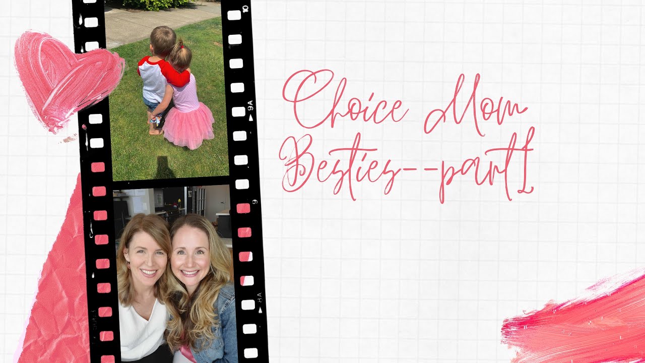 Choice Mom Besties: Getting and Giving the Help You Both Need | Part 1 - Summer Lovret